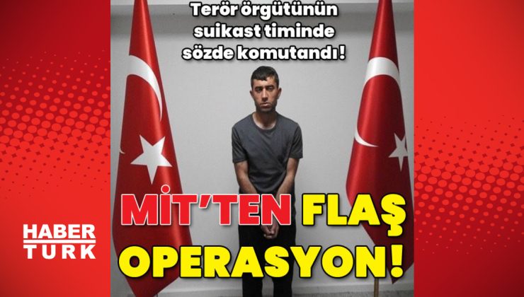 MİT’ten Irak’ta flaş operasyon!