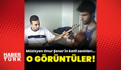 Onur Şener’in katil zanlılarının görüntüleri ortaya çıktı