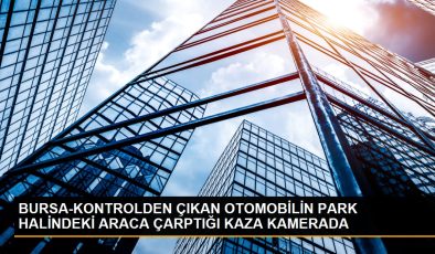 BURSA-KONTROLDEN ÇIKAN ARABANIN PARK HALİNDEKİ ARACA ÇARPTIĞI KAZA KAMERADA