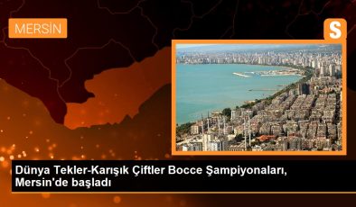 Dünya Tekler-Karışık Çiftler Bocce Şampiyonaları, Mersin’de başladı