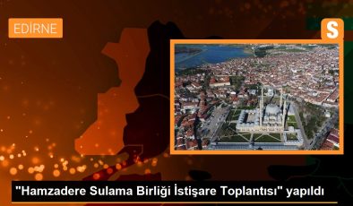 “Hamzadere Sulama Birliği İstişare Toplantısı” yapıldı