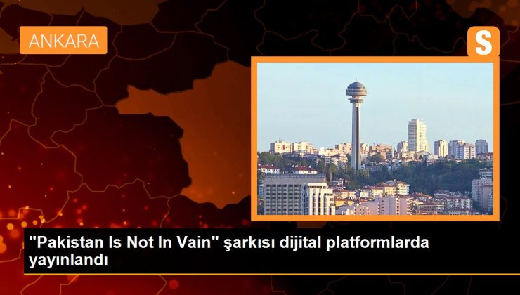 “Pakistan Is Not In Vain” müziği dijital platformlarda yayınlandı