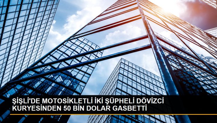 ŞİŞLİ’DE MOTOSİKLETLİ İKİ KUŞKULU DÖVİZCİ KURYESİNDEN 50 BİN DOLAR GASBETTİ