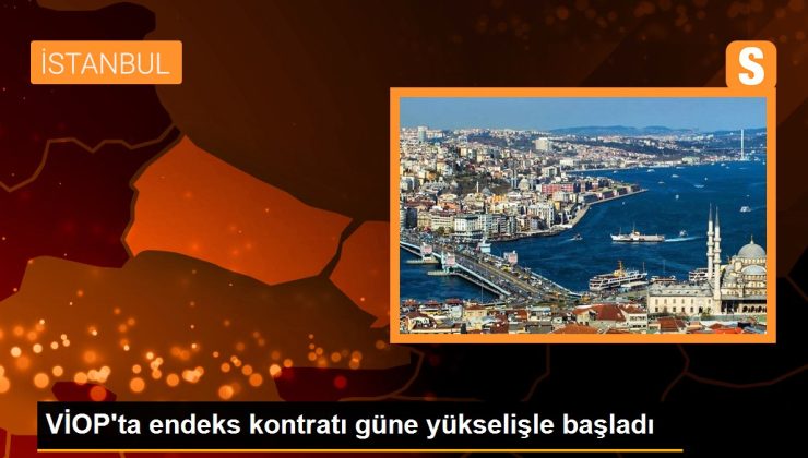 VİOP’ta endeks kontratı güne yükselişle başladı